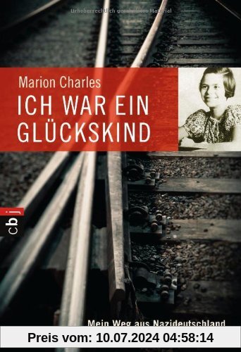 Ich war ein Glückskind: Mein Weg aus Nazideutschland mit dem Kindertransport